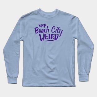 Keep Beach City Weird Long Sleeve T-Shirt